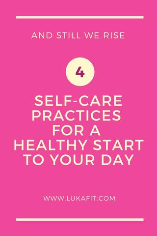 Blog Post Graphic - And Still We Rise: 4 Self-Care Practices for a Healthy Start to Your Day